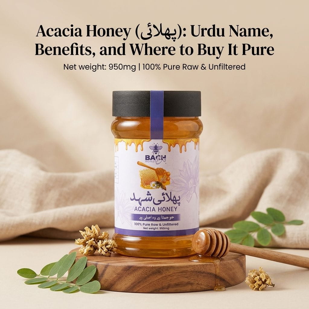 Acacia Honey (پھلائی) Urdu Name, Benefits, and Where to Buy It Pure