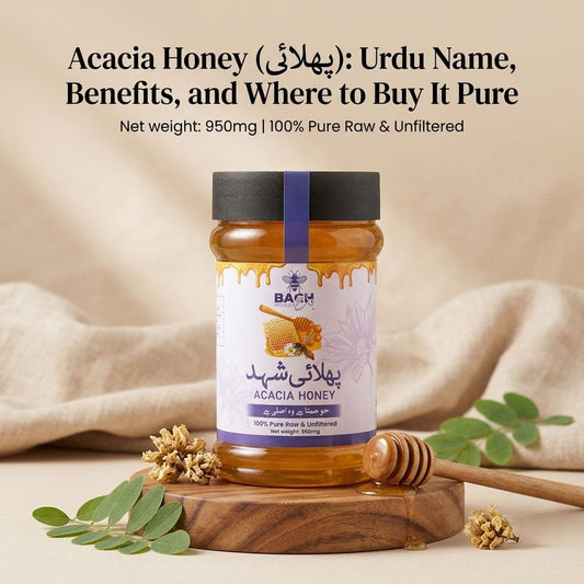 Acacia Honey (پھلائی) Urdu Name, Benefits, and Where to Buy It Pure