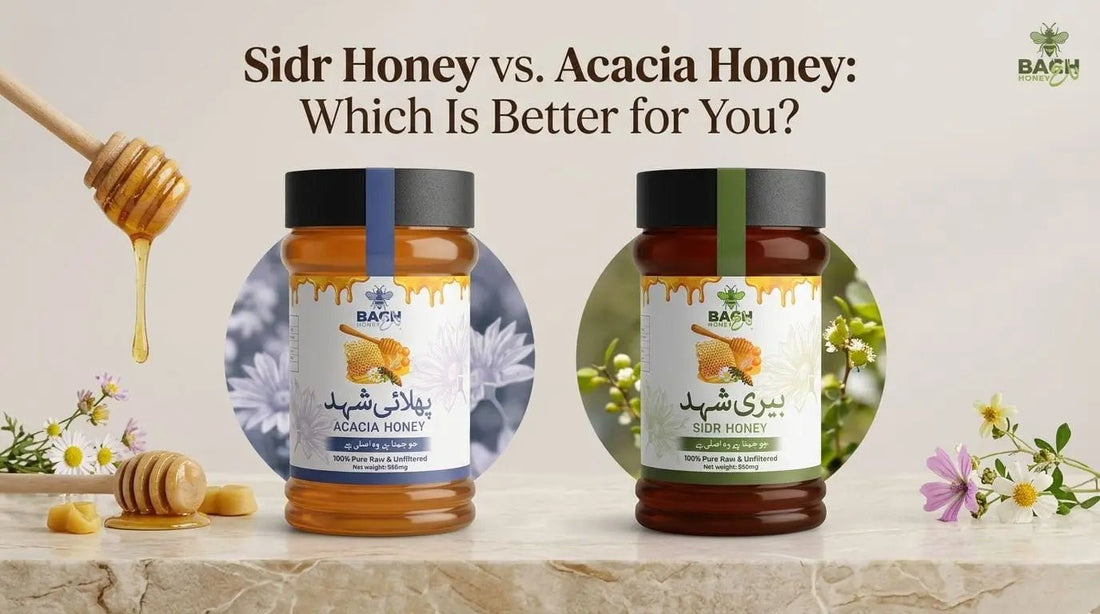 Sidr Honey vs. Acacia Honey: Which Is Better for You? - Bagh Honey