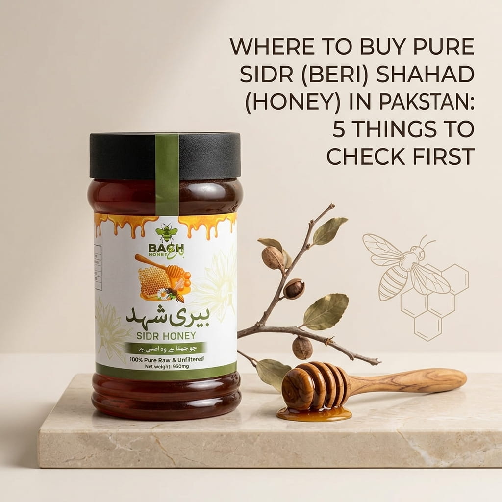 Where to Buy Pure Sidr (Beri) Shahad (Honey) in Pakistan: 5 Things to Check First - Bagh Honey